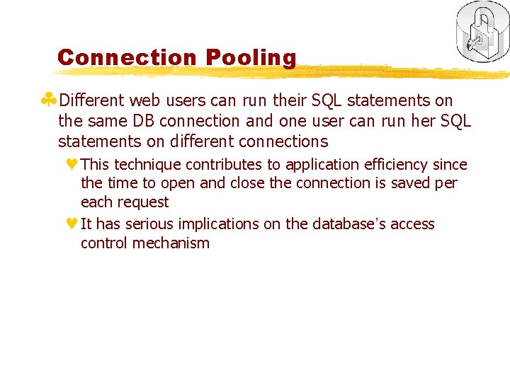 Connection Pooling §Different web users can run their SQL statements on the same DB