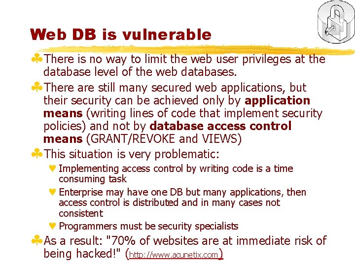 Web DB is vulnerable §There is no way to limit the web user privileges