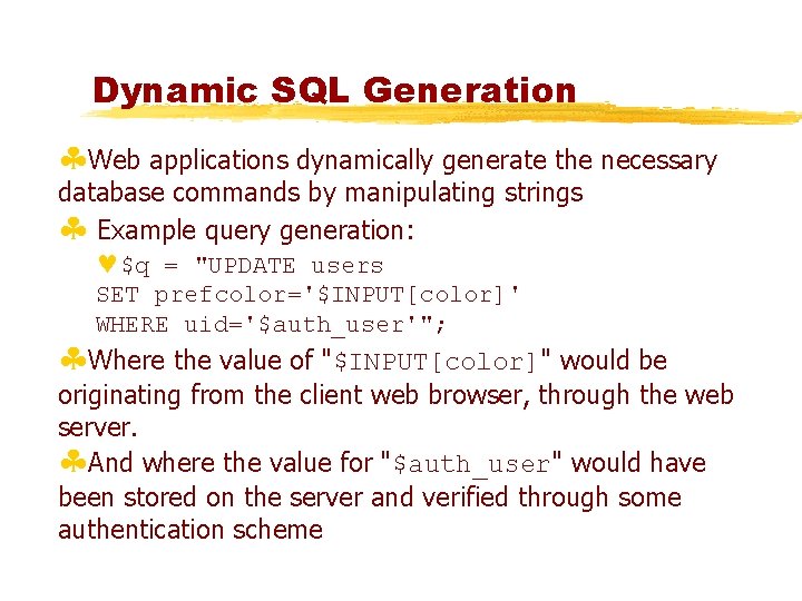 Dynamic SQL Generation §Web applications dynamically generate the necessary database commands by manipulating strings