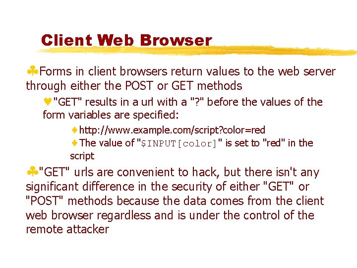 Client Web Browser §Forms in client browsers return values to the web server through