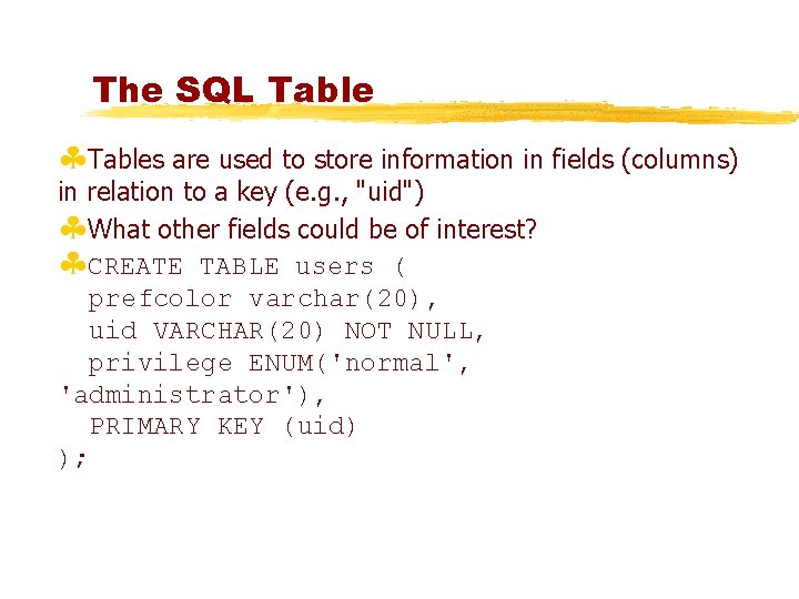 The SQL Table §Tables are used to store information in fields (columns) in relation