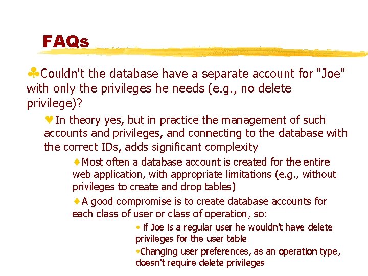 FAQs §Couldn't the database have a separate account for "Joe" with only the privileges