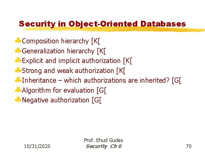 Security in Object-Oriented Databases §Composition hierarchy [K[ §Generalization hierarchy [K[ §Explicit and implicit authorization