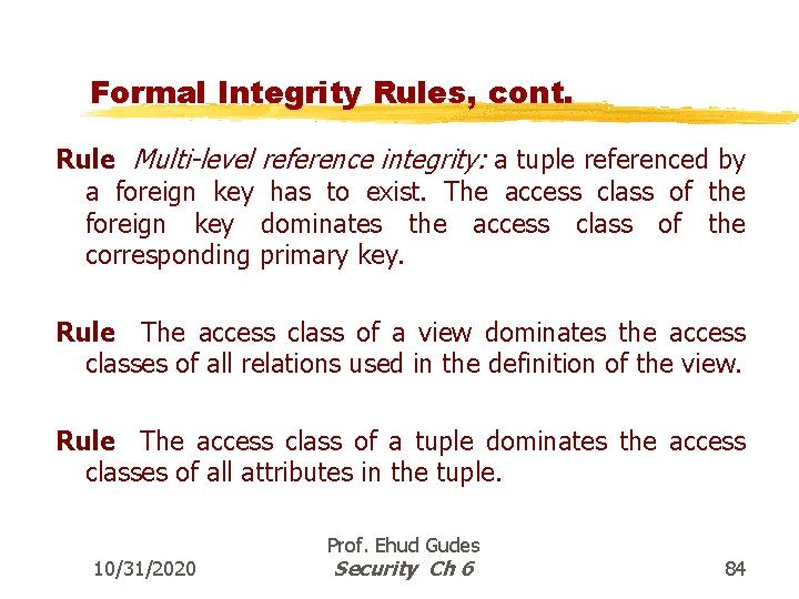 Formal Integrity Rules, cont. Rule Multi-level reference integrity: a tuple referenced by a foreign