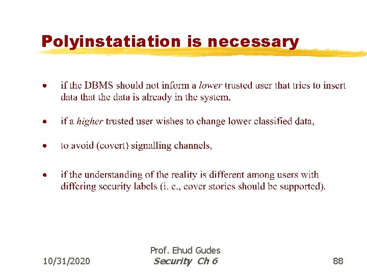Polyinstatiation is necessary 10/31/2020 Prof. Ehud Gudes Security Ch 6 88 