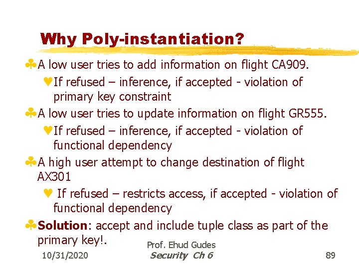 Why Poly-instantiation? §A low user tries to add information on flight CA 909. ©If