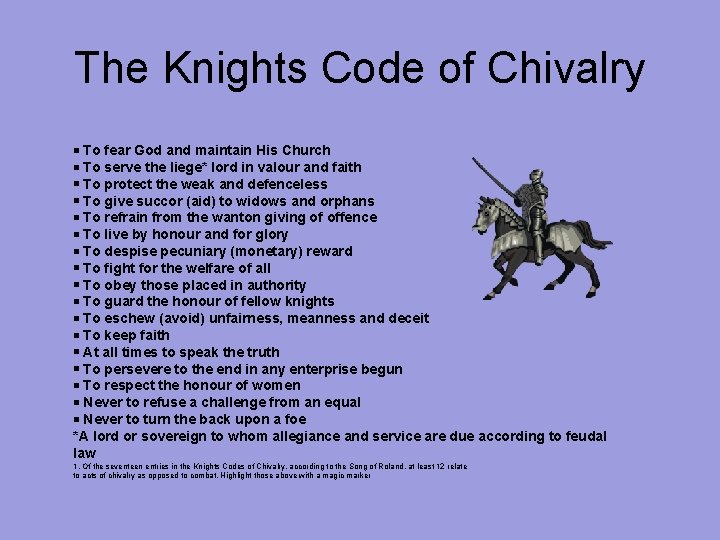 The Knights Code of Chivalry To fear God and maintain His Church To serve