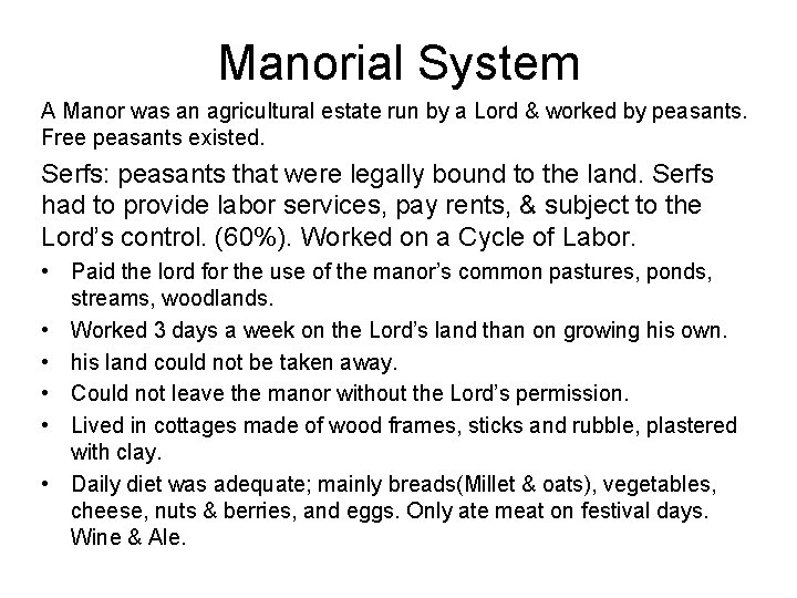 Manorial System A Manor was an agricultural estate run by a Lord & worked