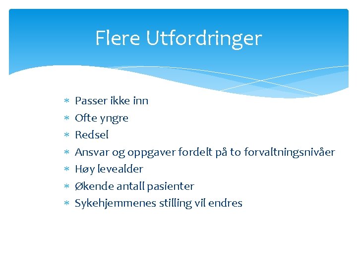 Flere Utfordringer Passer ikke inn Ofte yngre Redsel Ansvar og oppgaver fordelt på to