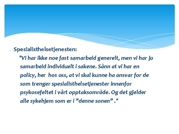 Spesialisthelsetjenesten: "Vi har ikke noe fast samarbeid generelt, men vi har jo samarbeid individuelt