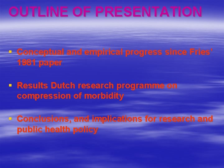 OUTLINE OF PRESENTATION § Conceptual and empirical progress since Fries’ 1981 paper § Results