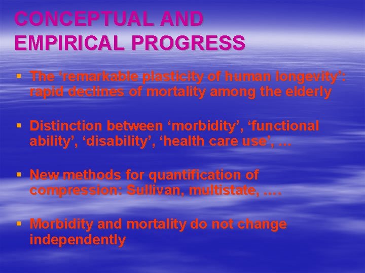 CONCEPTUAL AND EMPIRICAL PROGRESS § The ‘remarkable plasticity of human longevity’: rapid declines of