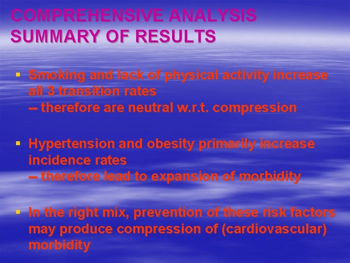 COMPREHENSIVE ANALYSIS SUMMARY OF RESULTS § Smoking and lack of physical activity increase all