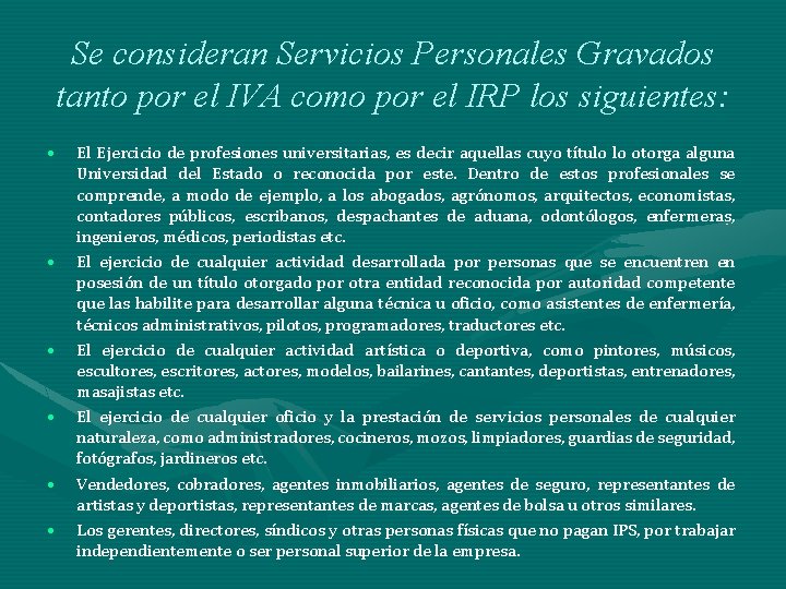 Se consideran Servicios Personales Gravados tanto por el IVA como por el IRP los