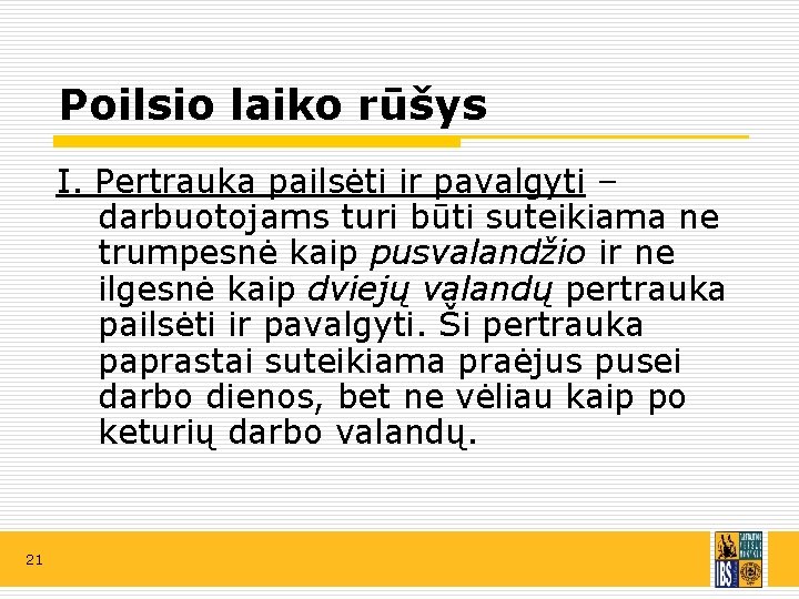 Poilsio laiko rūšys I. Pertrauka pailsėti ir pavalgyti – darbuotojams turi būti suteikiama ne