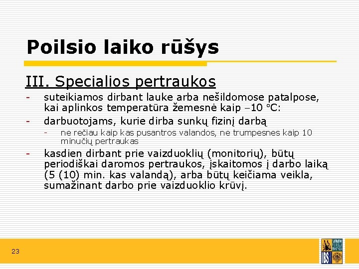 Poilsio laiko rūšys III. Specialios pertraukos - suteikiamos dirbant lauke arba nešildomose patalpose, kai