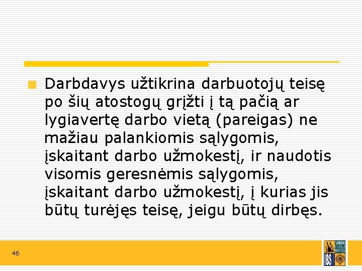 Darbdavys užtikrina darbuotojų teisę po šių atostogų grįžti į tą pačią ar lygiavertę darbo