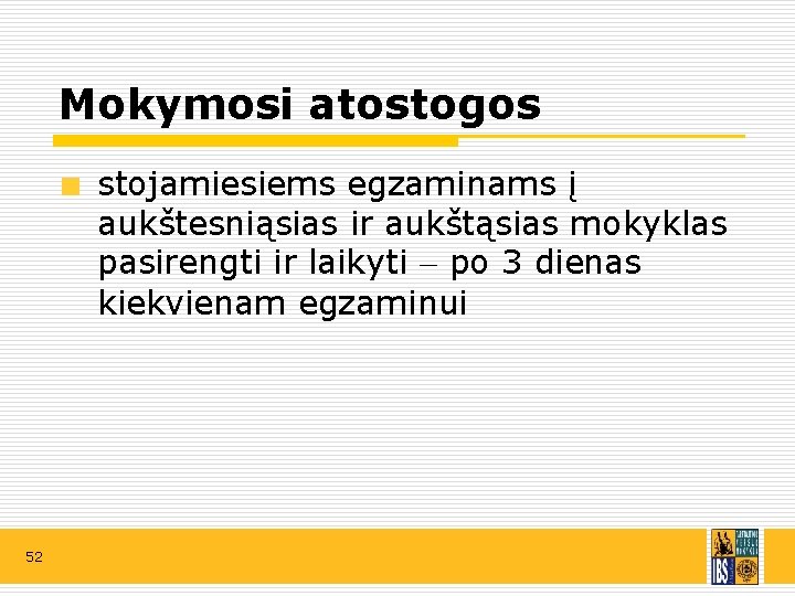 Mokymosi atostogos stojamiesiems egzaminams į aukštesniąsias ir aukštąsias mokyklas pasirengti ir laikyti po 3