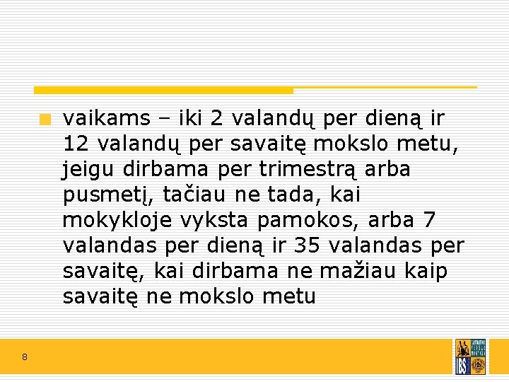 vaikams – iki 2 valandų per dieną ir 12 valandų per savaitę mokslo metu,