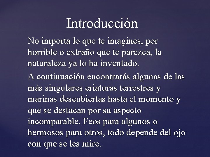 Introducción No importa lo que te imagines, por horrible o extraño que te parezca,