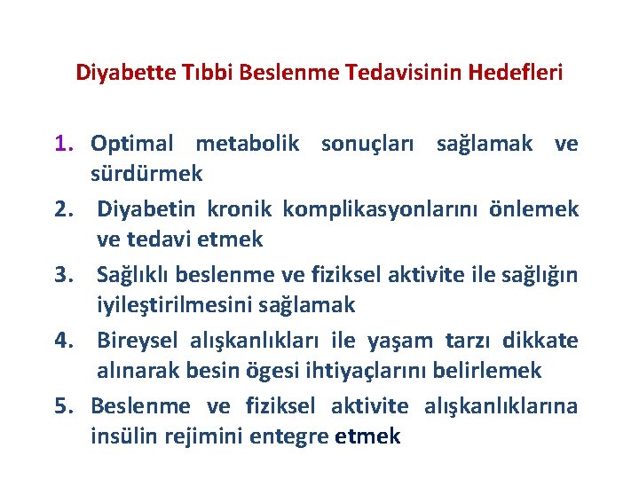 Diyabette Tıbbi Beslenme Tedavisinin Hedefleri 1. Optimal metabolik sonuçları sağlamak ve sürdürmek 2. Diyabetin