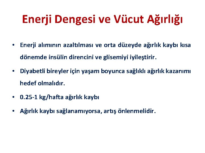 Enerji Dengesi ve Vücut Ağırlığı • Enerji alımının azaltılması ve orta düzeyde ağırlık kaybı