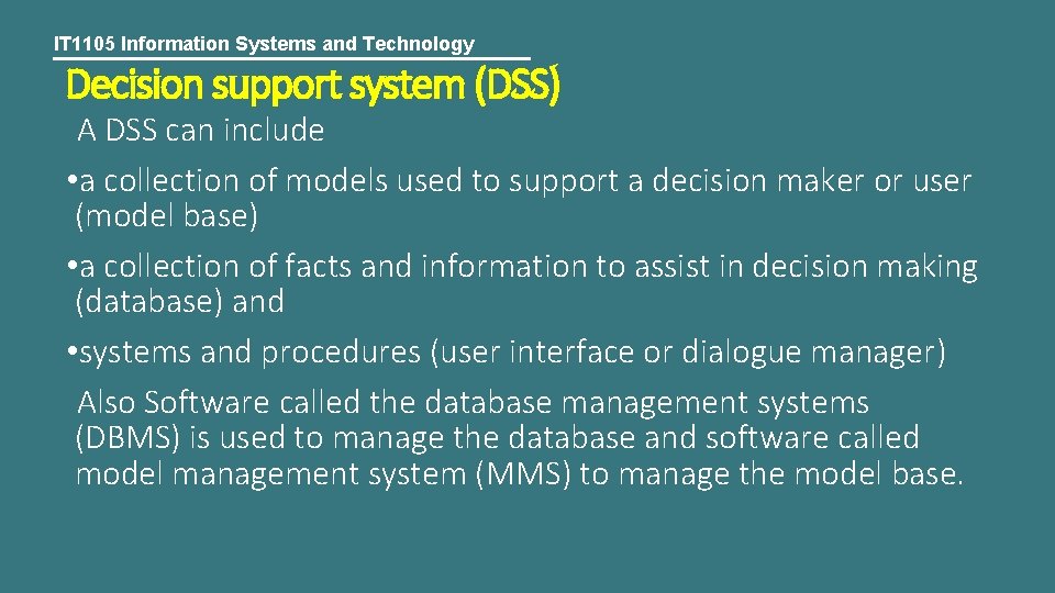 IT 1105 Information Systems and Technology Decision support system (DSS) A DSS can include