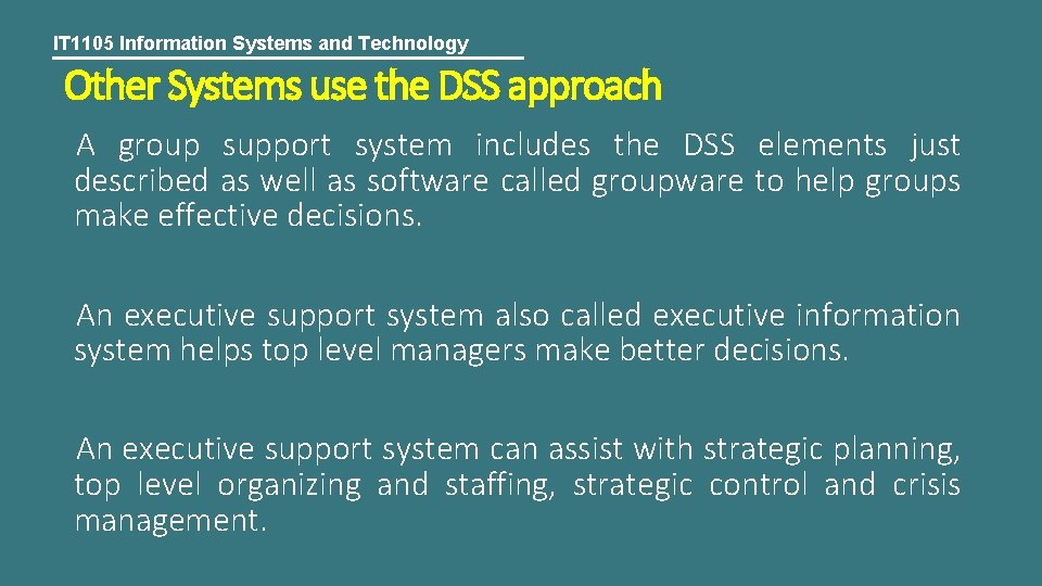 IT 1105 Information Systems and Technology Other Systems use the DSS approach A group