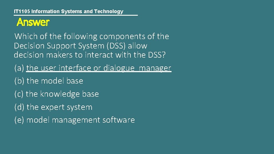 IT 1105 Information Systems and Technology Answer Which of the following components of the