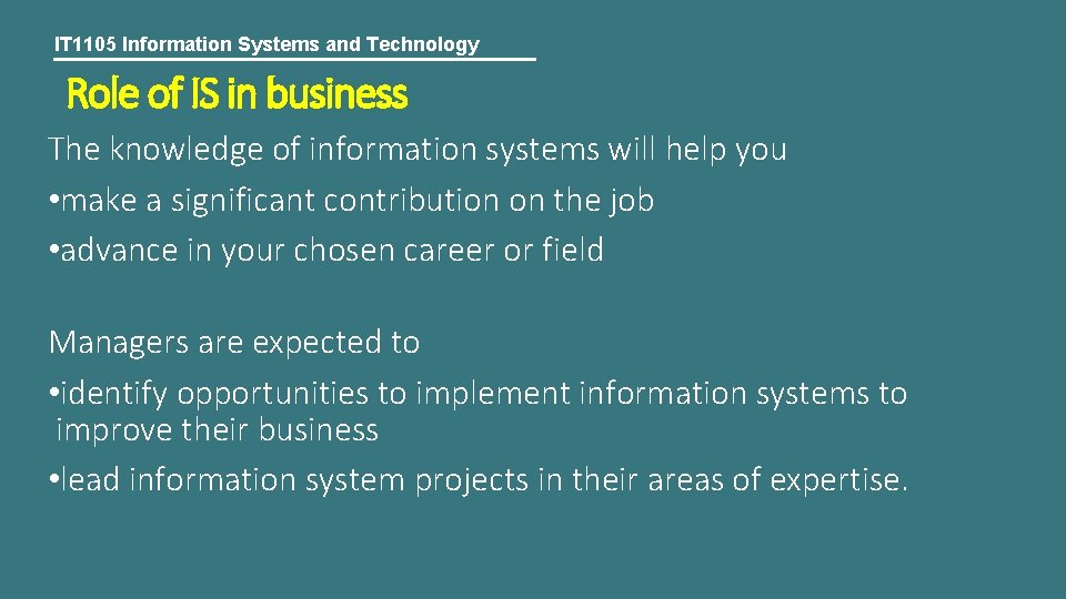 IT 1105 Information Systems and Technology Role of IS in business The knowledge of