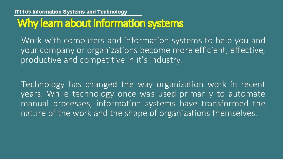 IT 1105 Information Systems and Technology Why learn about information systems Work with computers