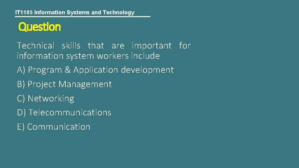 IT 1105 Information Systems and Technology Question Technical skills that are important for information