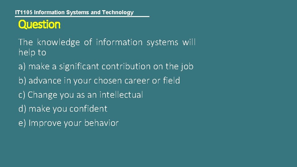 IT 1105 Information Systems and Technology Question The knowledge of information systems will help