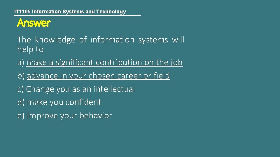 IT 1105 Information Systems and Technology Answer The knowledge of information systems will help