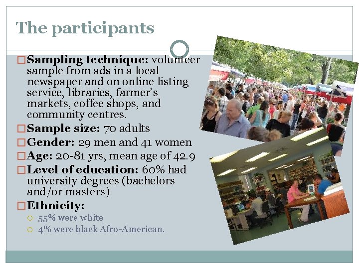 The participants � Sampling technique: volunteer sample from ads in a local newspaper and