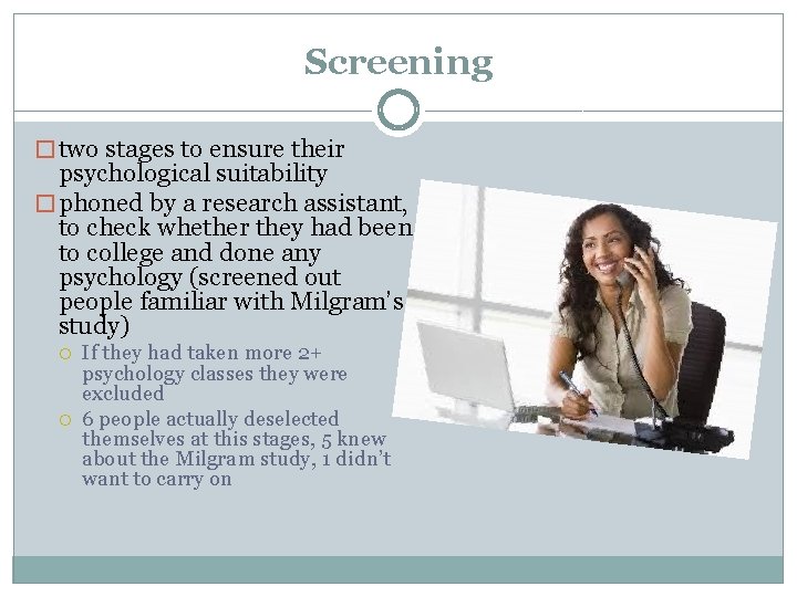 Screening � two stages to ensure their psychological suitability � phoned by a research