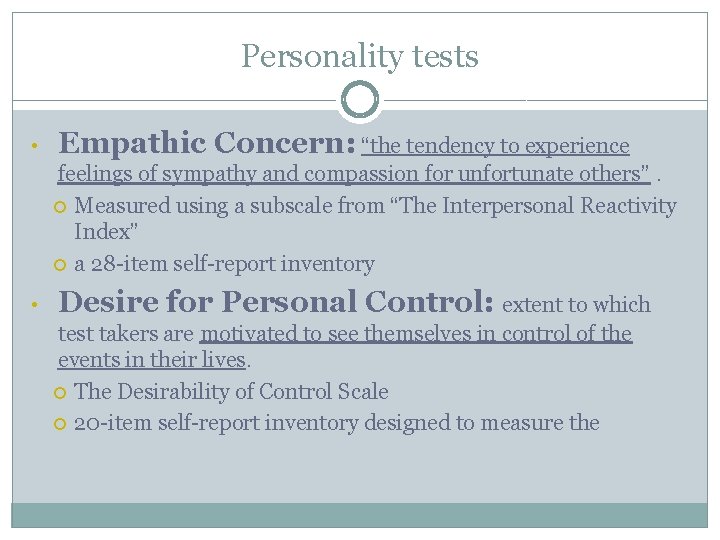 Personality tests • Empathic Concern: “the tendency to experience feelings of sympathy and compassion
