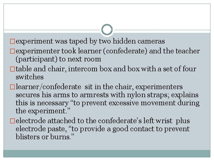 �experiment was taped by two hidden cameras �experimenter took learner (confederate) and the teacher