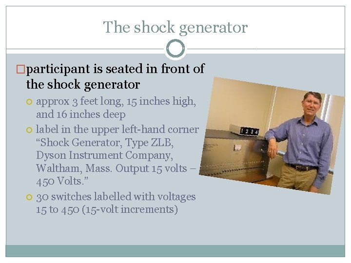 The shock generator �participant is seated in front of the shock generator approx 3