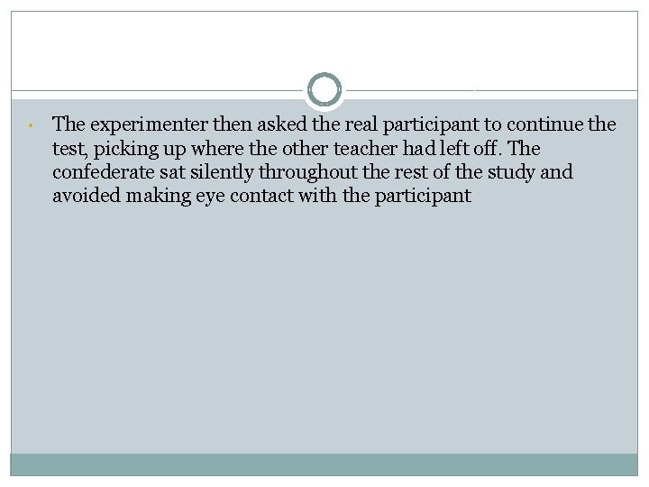 • The experimenter then asked the real participant to continue the test, picking