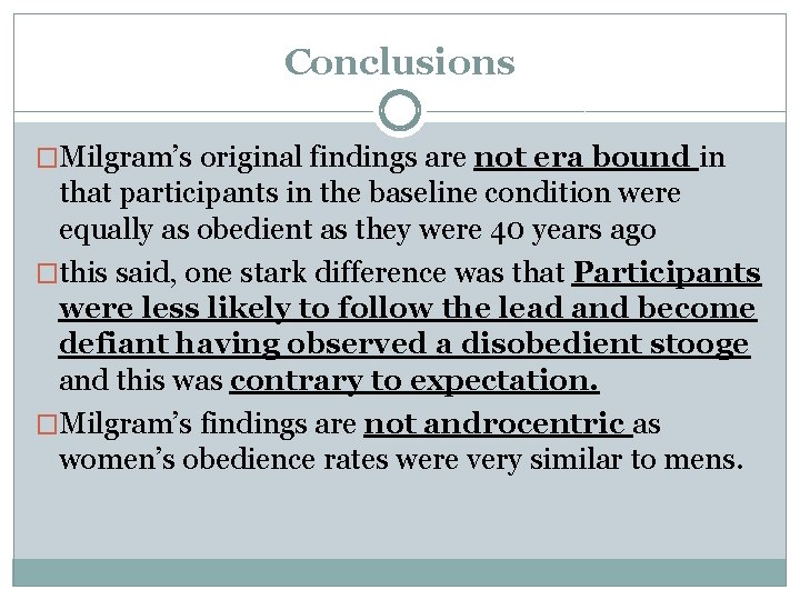 Conclusions �Milgram’s original findings are not era bound in that participants in the baseline