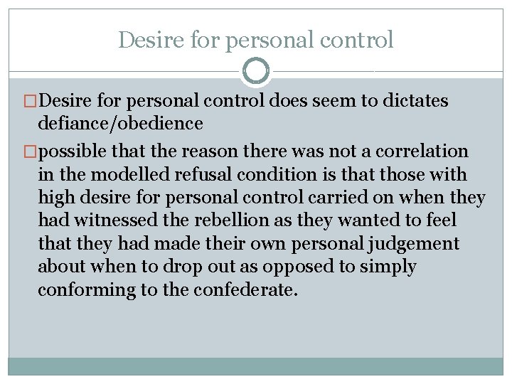 Desire for personal control �Desire for personal control does seem to dictates defiance/obedience �possible