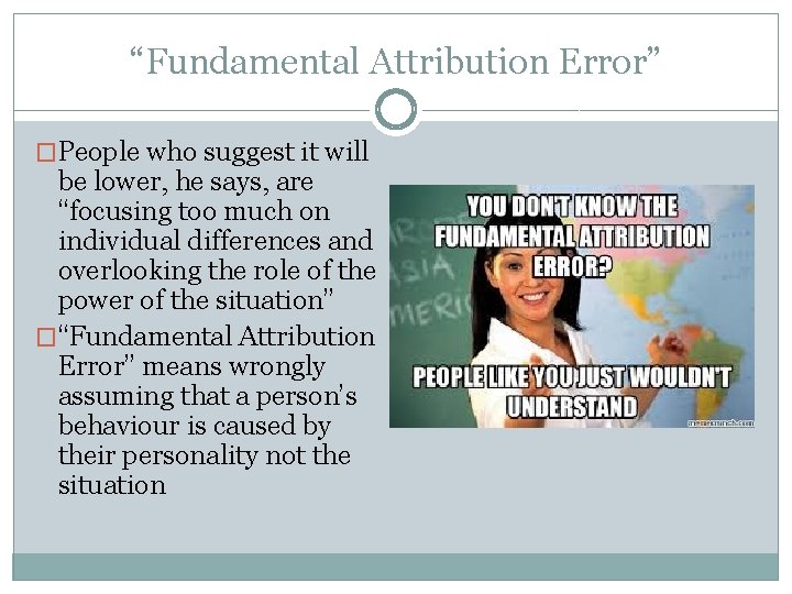 “Fundamental Attribution Error” �People who suggest it will be lower, he says, are “focusing