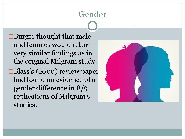 Gender �Burger thought that male and females would return very similar findings as in