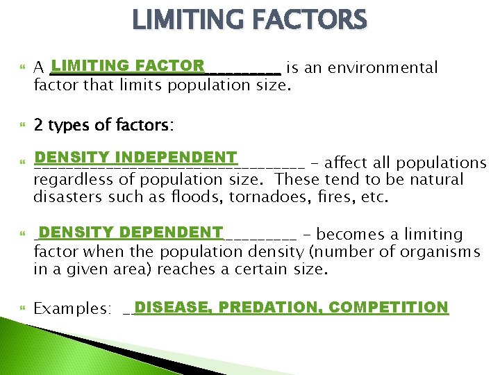 LIMITING FACTORS LIMITING FACTOR A _______________ is an environmental factor that limits population size.