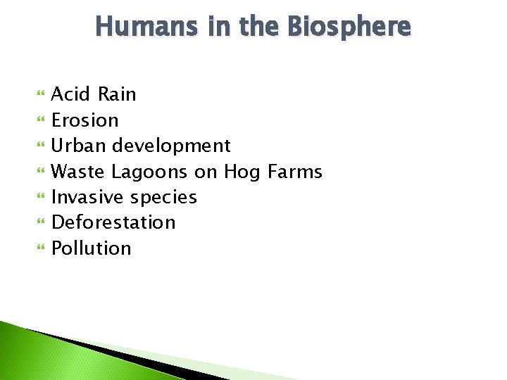 Humans in the Biosphere Acid Rain Erosion Urban development Waste Lagoons on Hog Farms