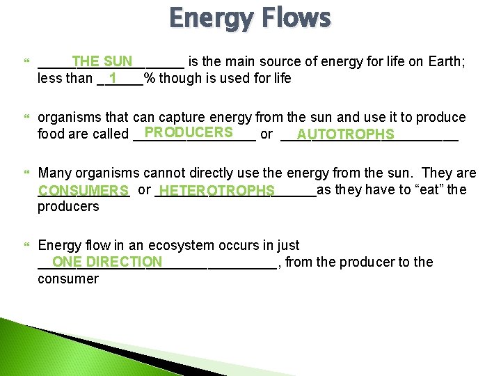 Energy Flows THE SUN __________ is the main source of energy for life on