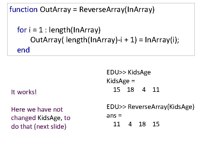 function Out. Array = Reverse. Array(In. Array) for i = 1 : length(In. Array)