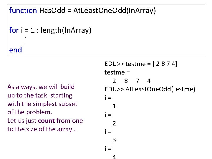 function Has. Odd = At. Least. One. Odd(In. Array) for i = 1 :