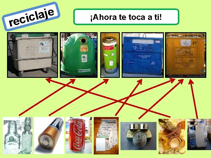 re e j a l cic ¡Ahora te toca a ti! 